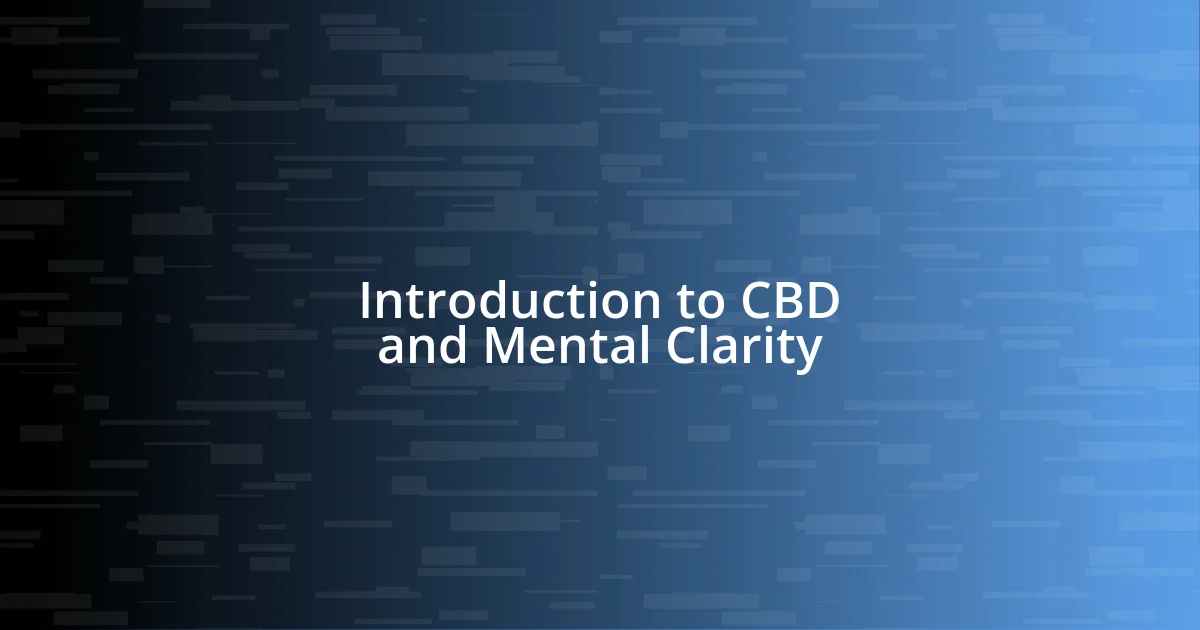 Introduction to CBD and Mental Clarity