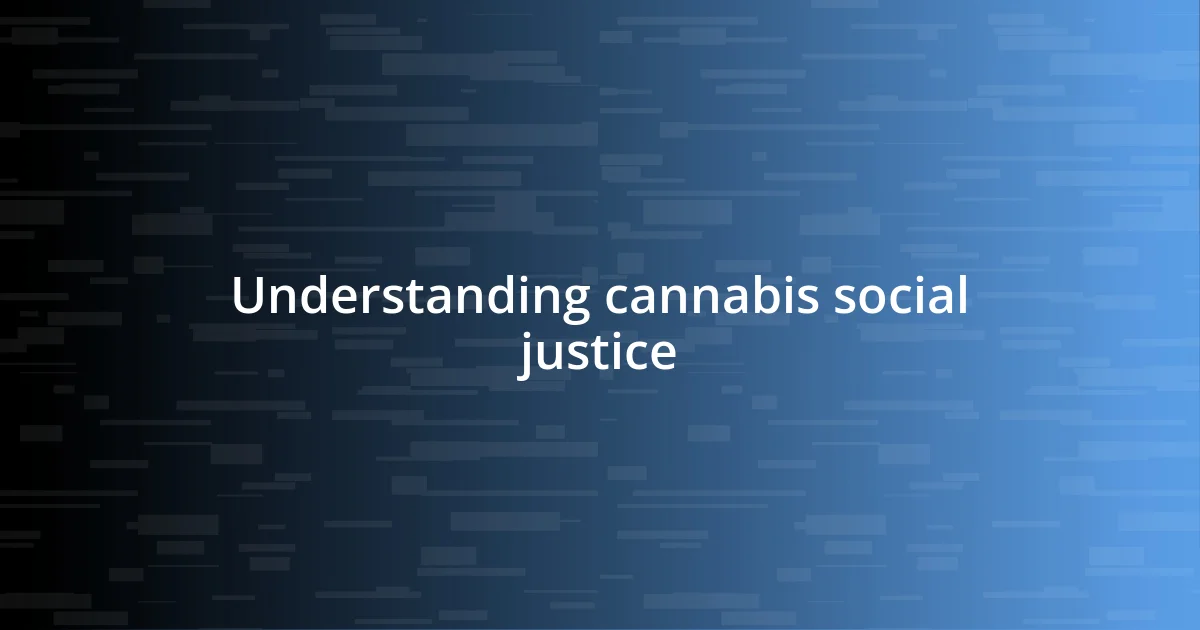 Understanding cannabis social justice