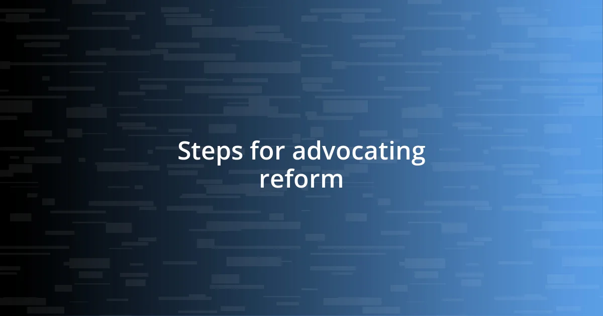 Steps for advocating reform