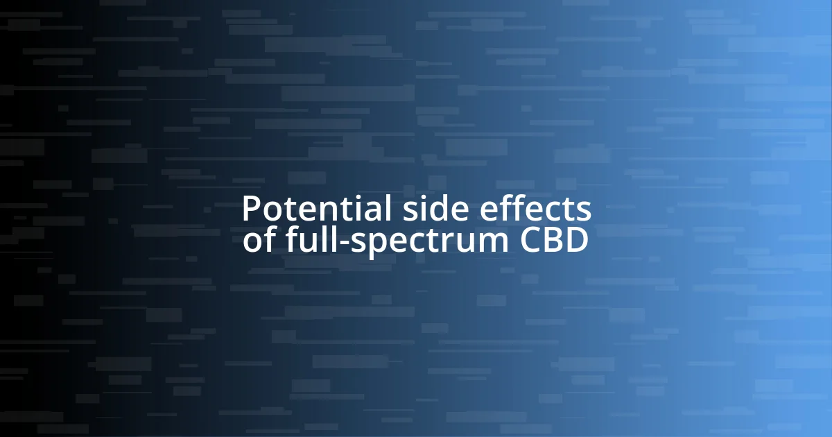 Potential side effects of full-spectrum CBD