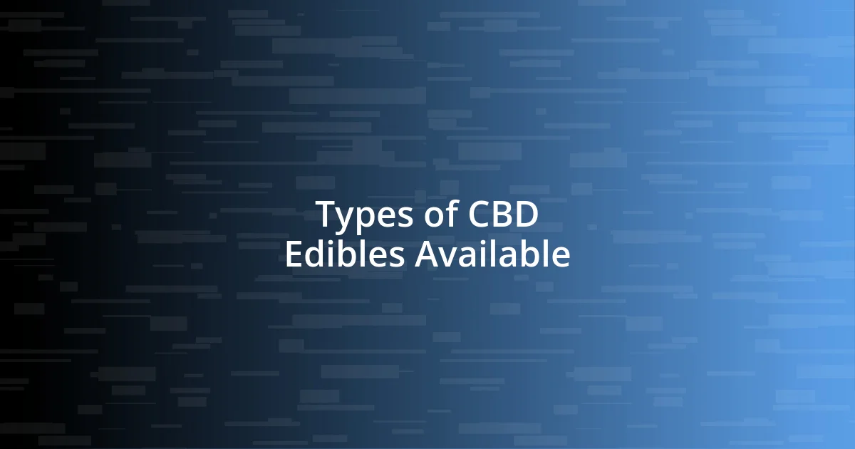 Types of CBD Edibles Available