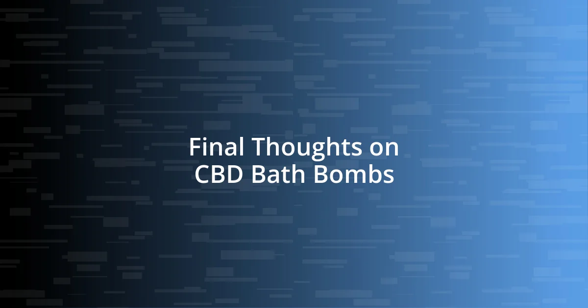 Final Thoughts on CBD Bath Bombs