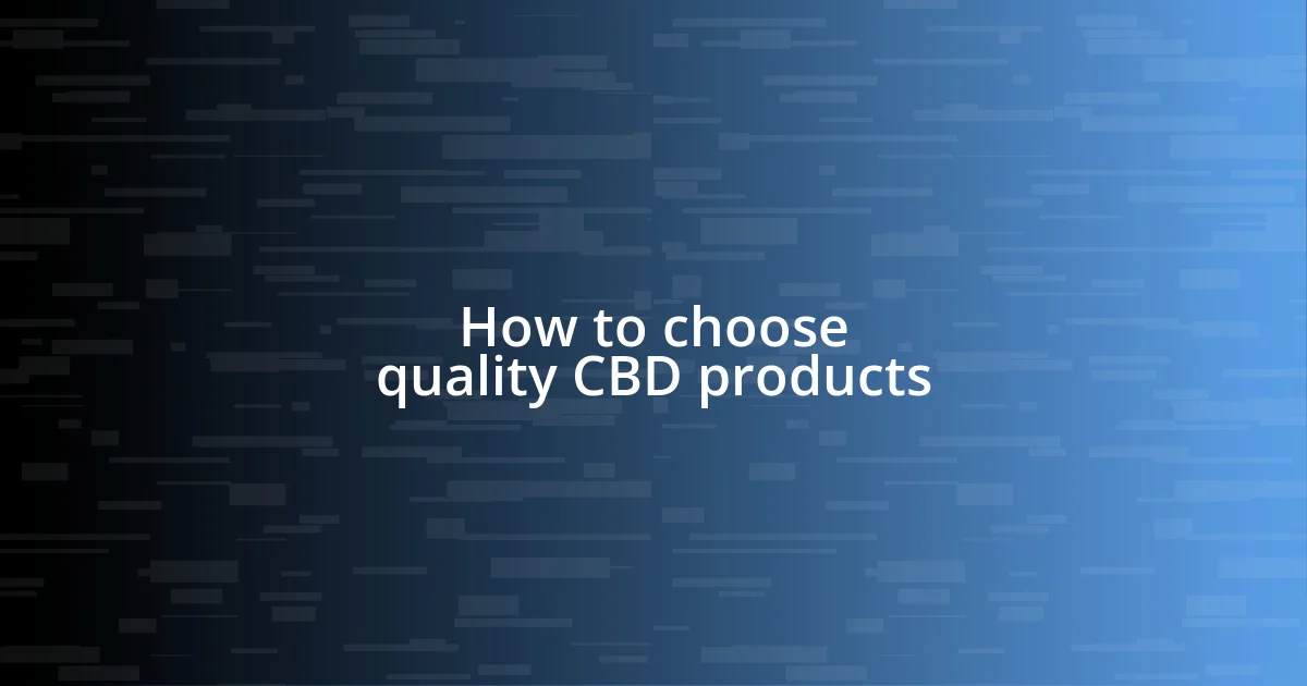 How to choose quality CBD products