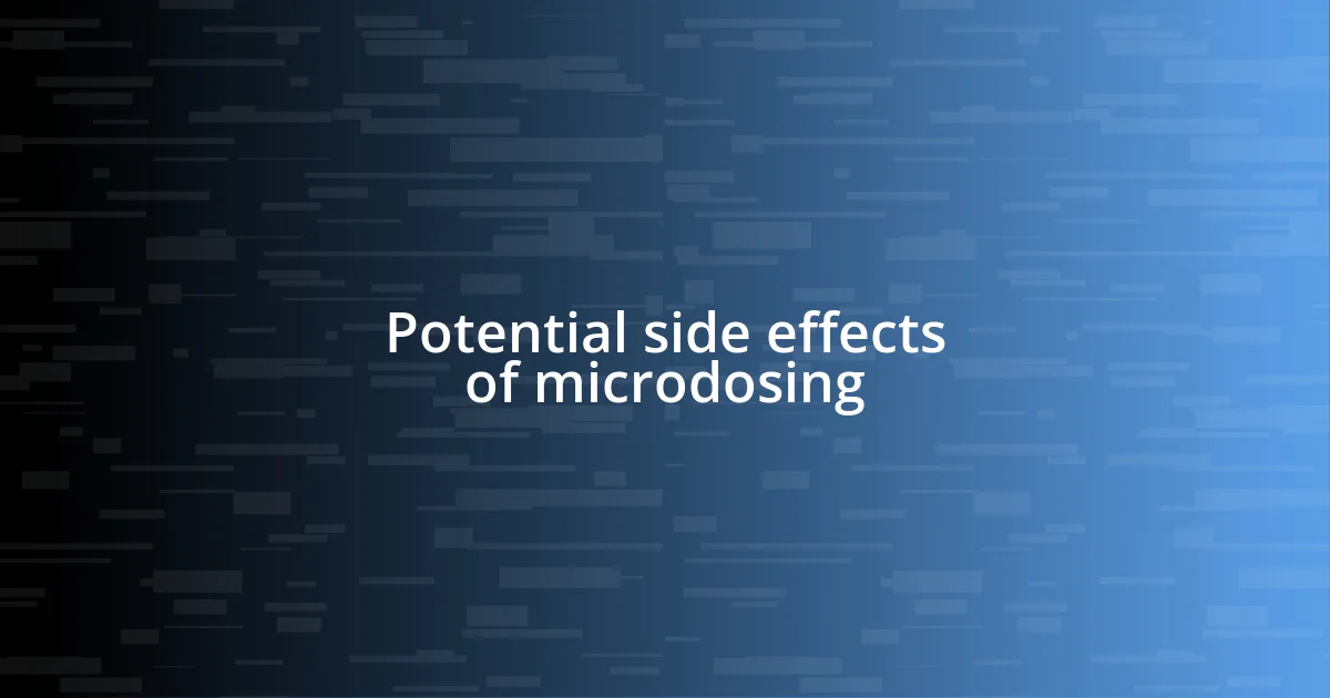 Potential side effects of microdosing