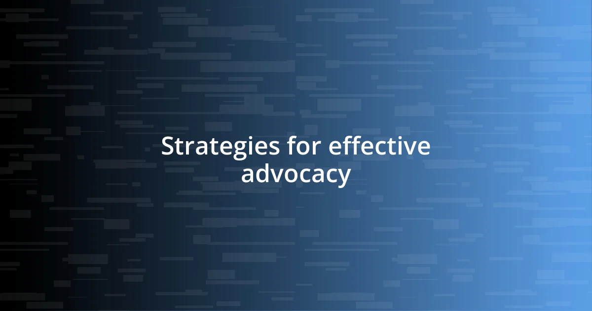 Strategies for effective advocacy