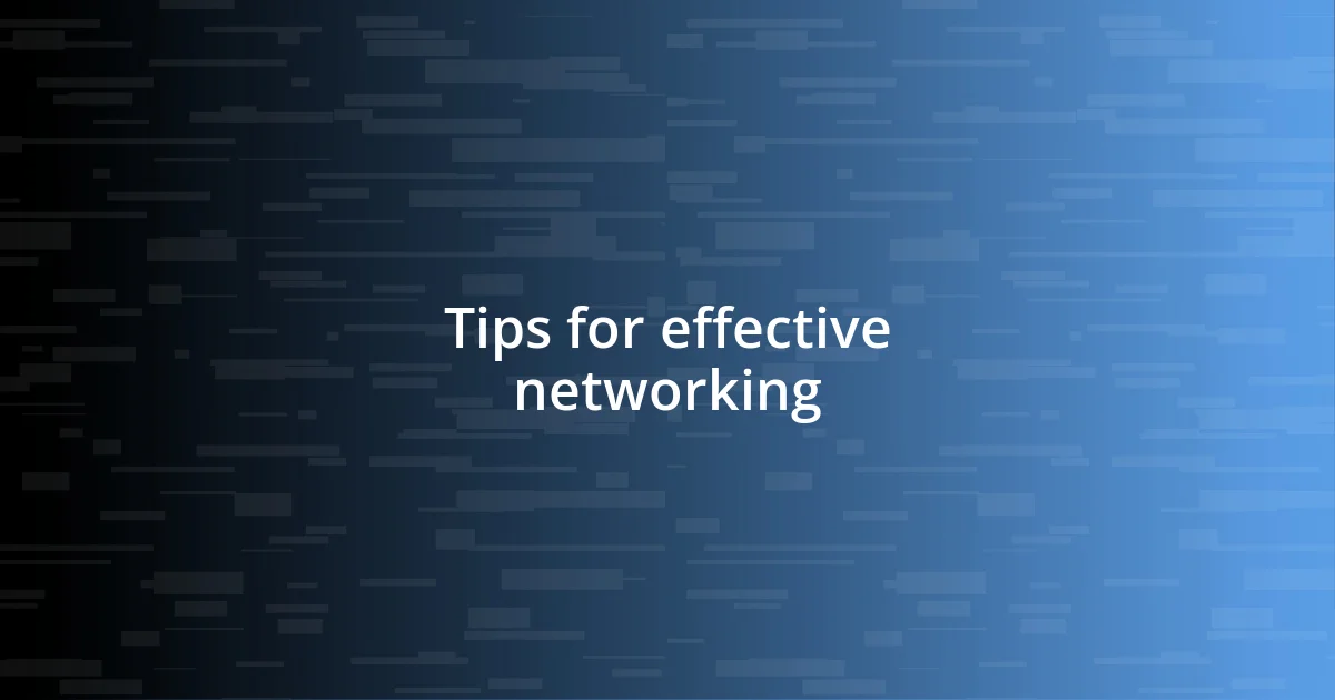 Tips for effective networking