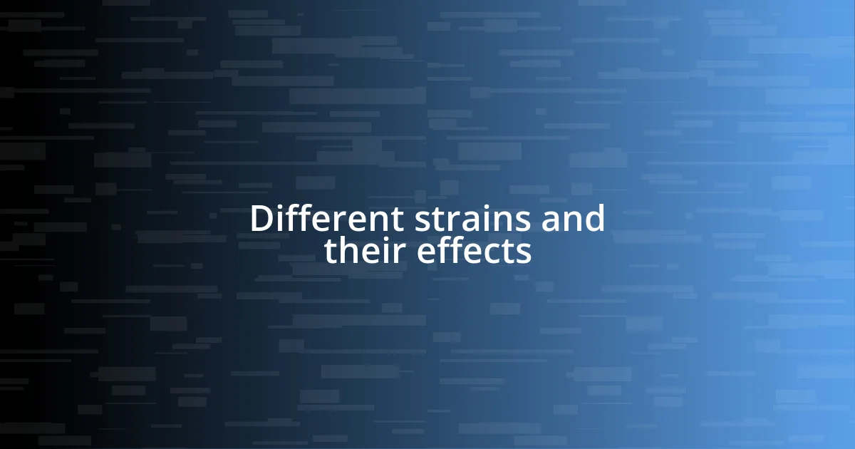 Different strains and their effects