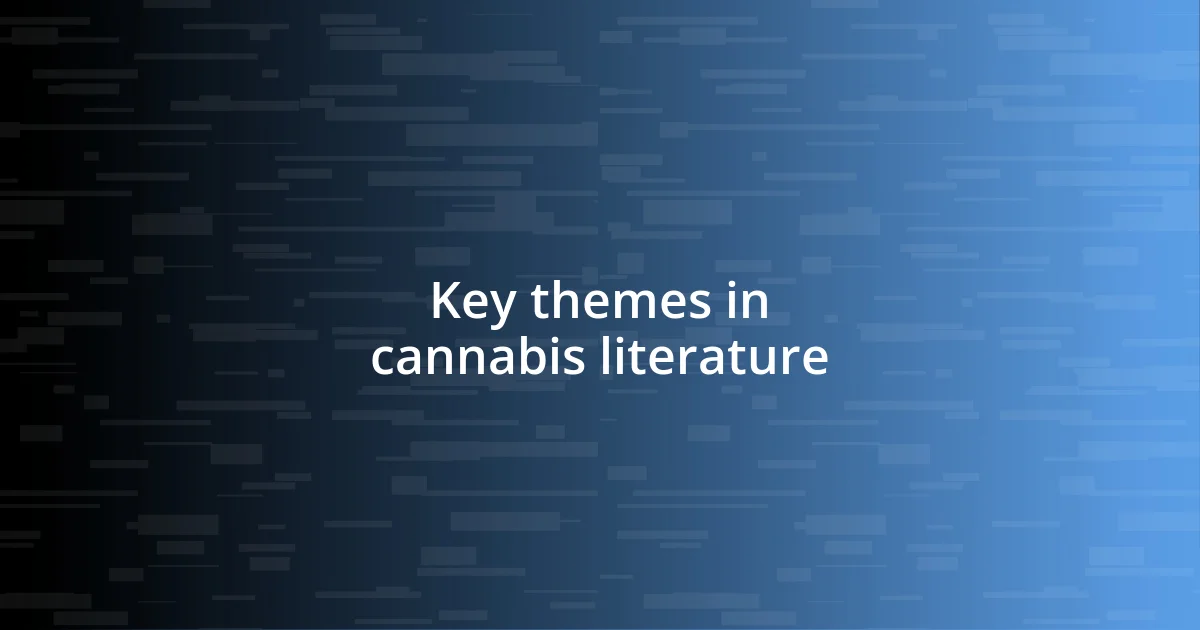 Key themes in cannabis literature