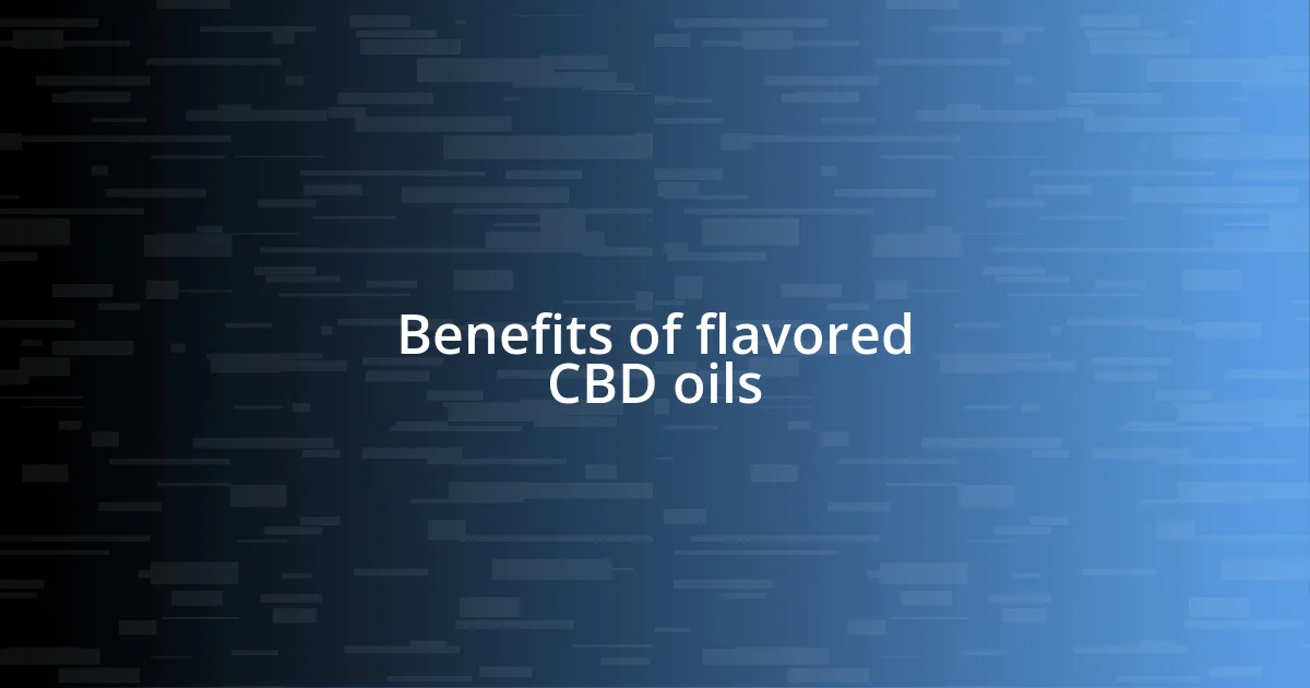 Benefits of flavored CBD oils