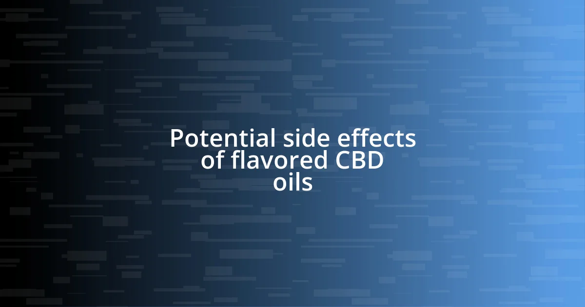 Potential side effects of flavored CBD oils