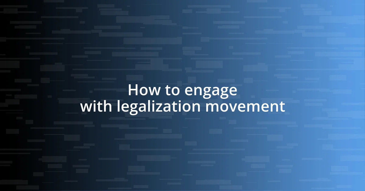 How to engage with legalization movement