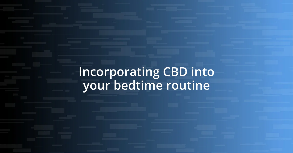 Incorporating CBD into your bedtime routine