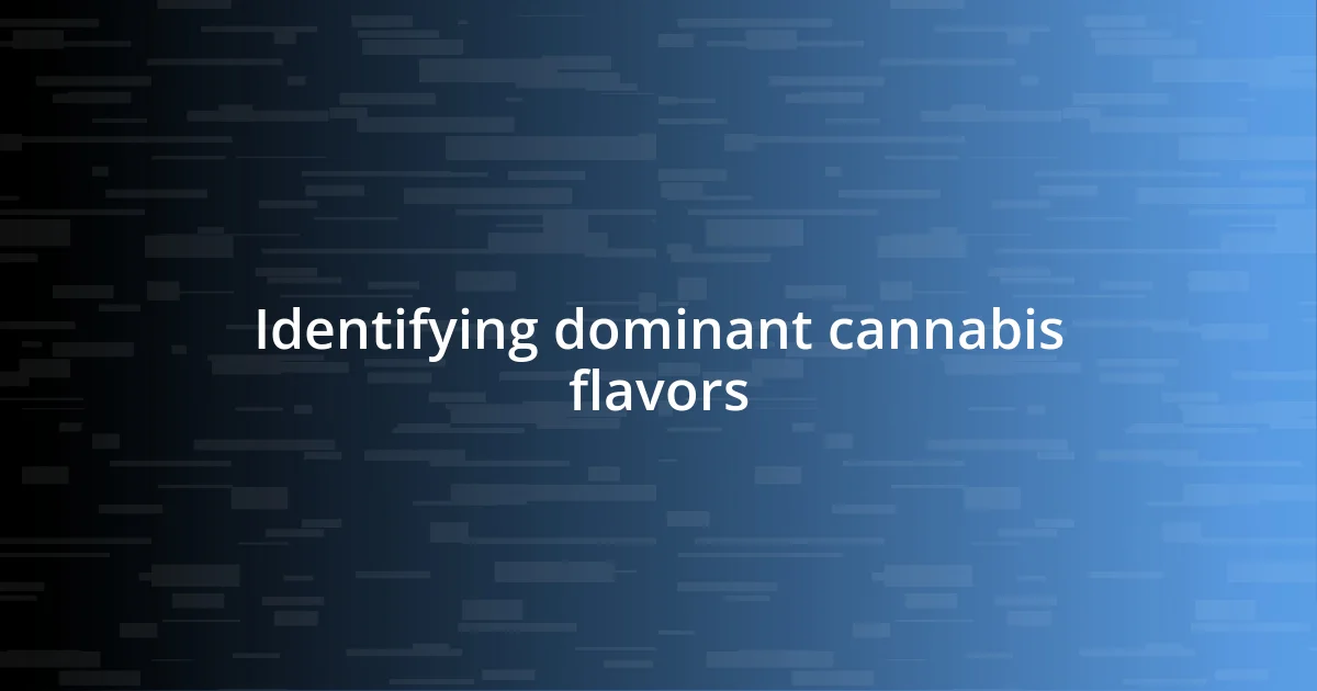 Identifying dominant cannabis flavors