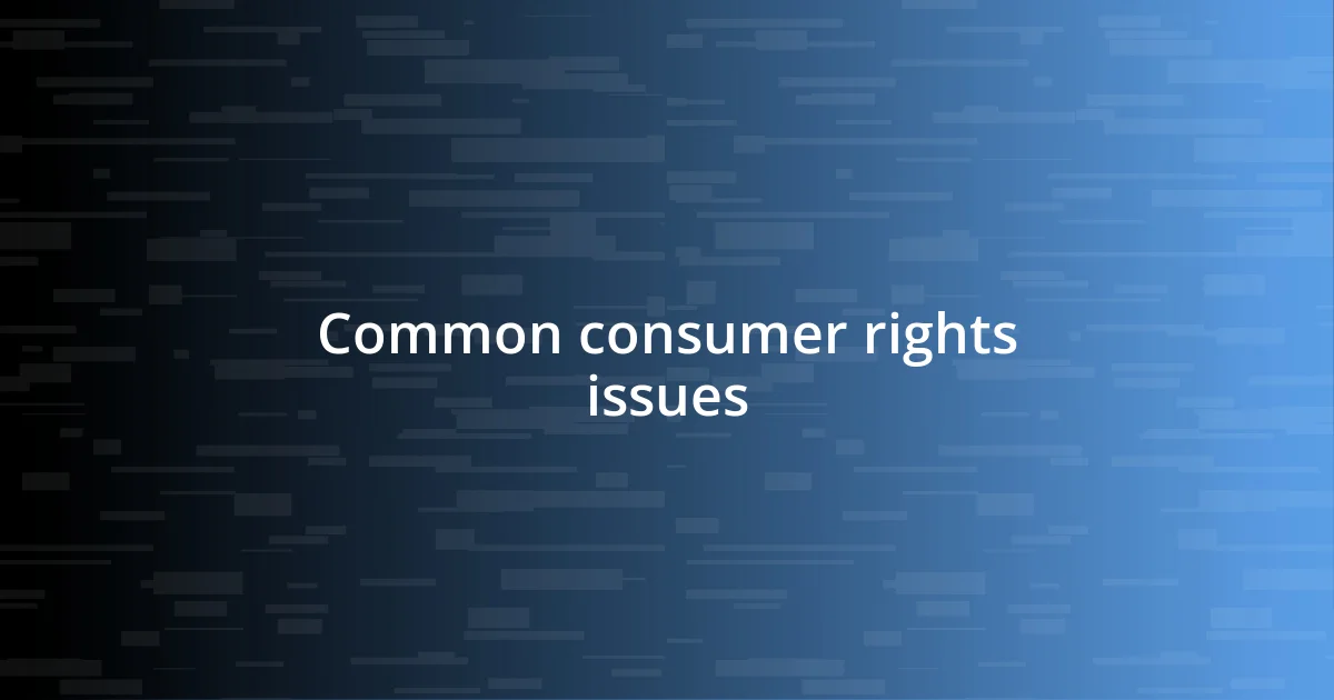 Common consumer rights issues