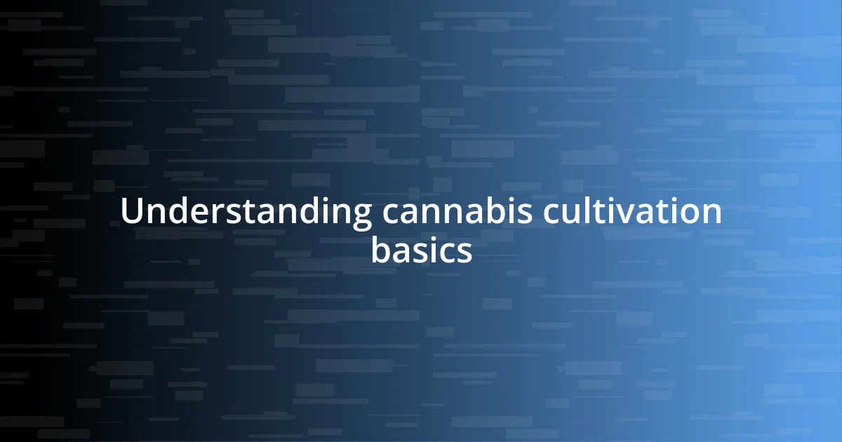 Understanding cannabis cultivation basics