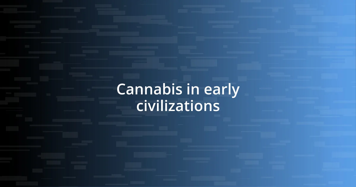 Cannabis in early civilizations