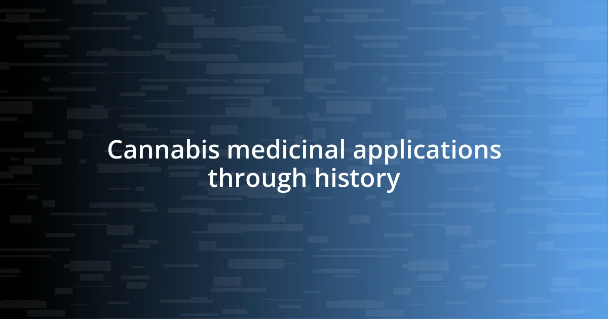 Cannabis medicinal applications through history