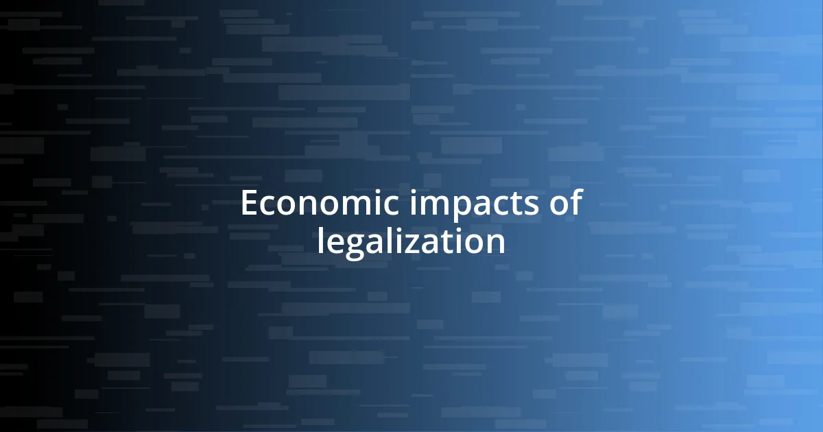 Economic impacts of legalization