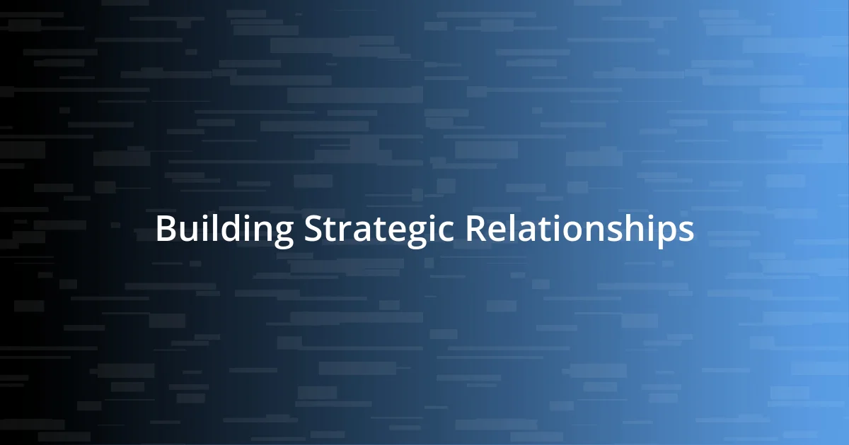 Building Strategic Relationships