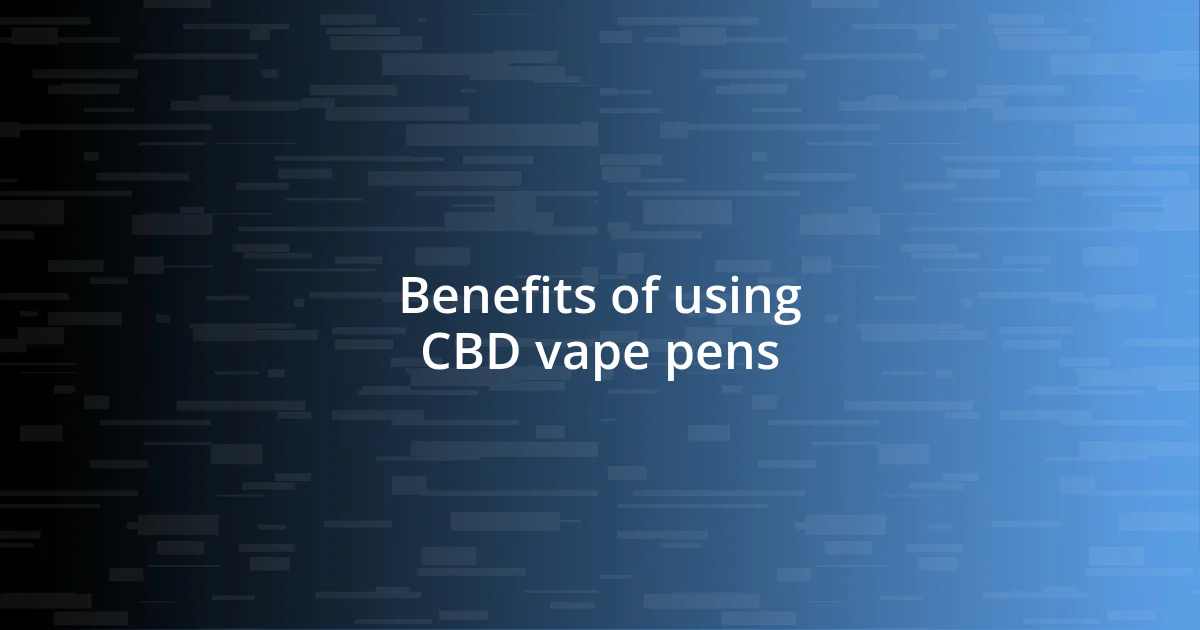 Benefits of using CBD vape pens