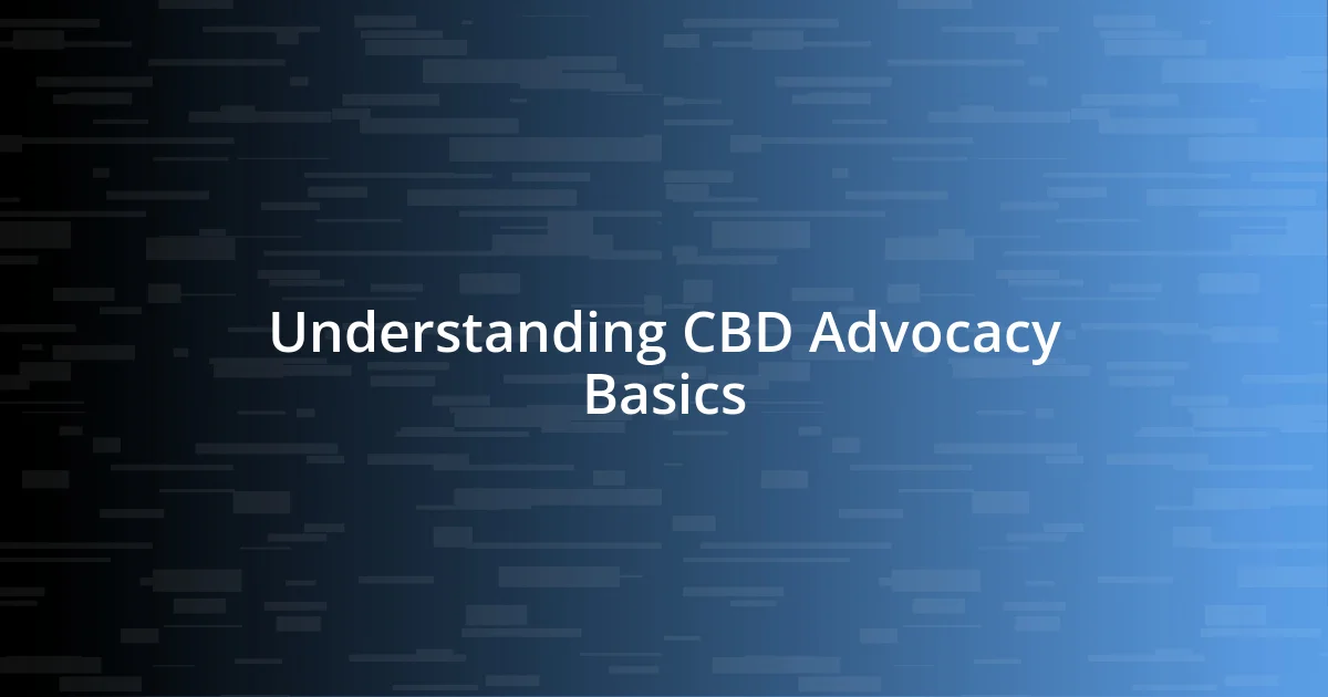 Understanding CBD Advocacy Basics