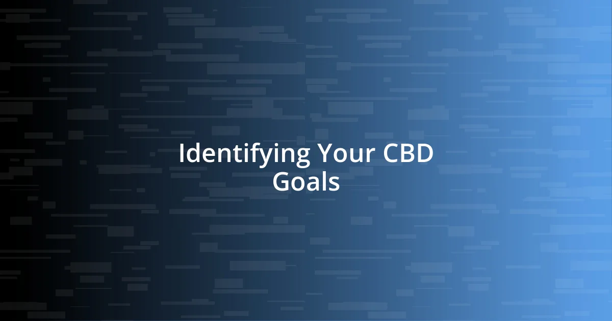 Identifying Your CBD Goals