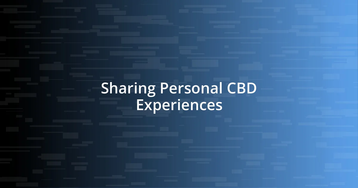 Sharing Personal CBD Experiences