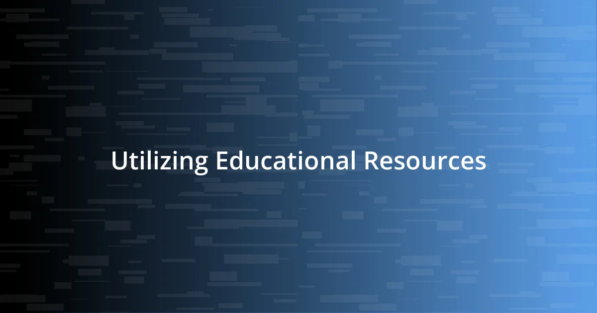 Utilizing Educational Resources