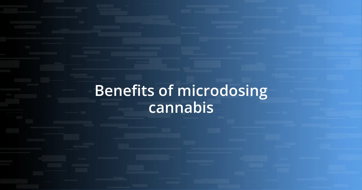 Benefits of microdosing cannabis