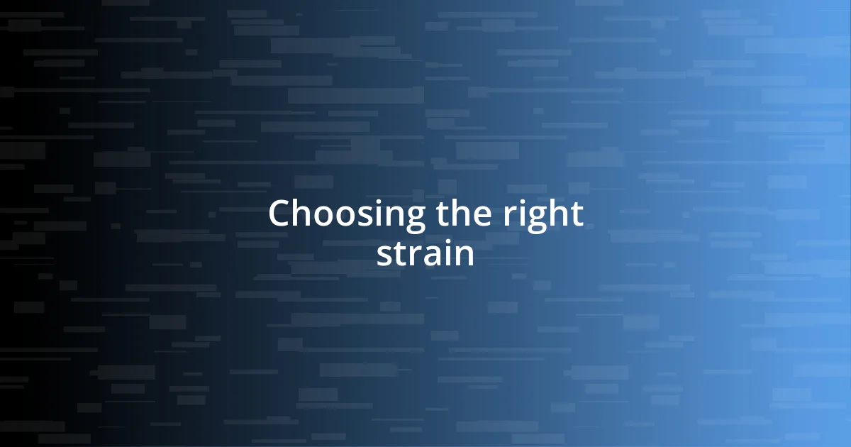 Choosing the right strain