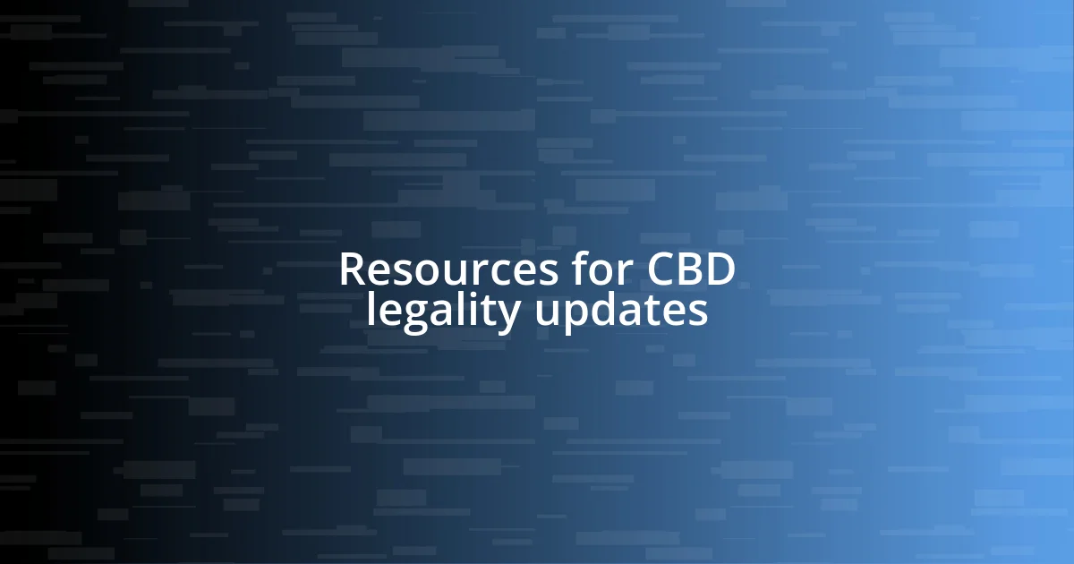 Resources for CBD legality updates