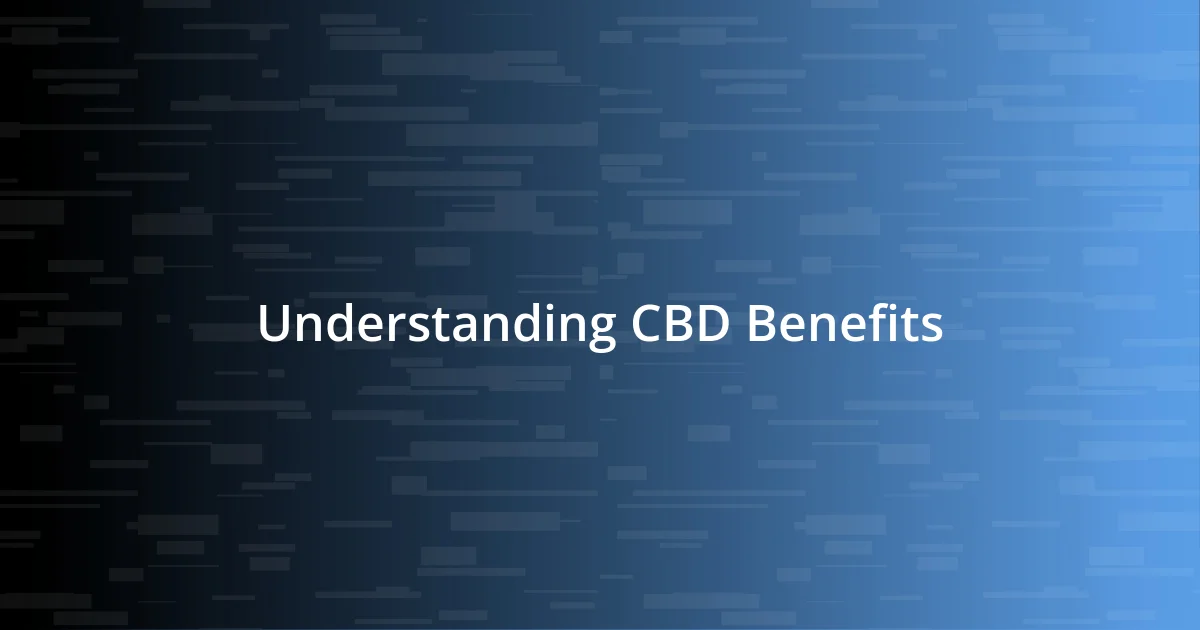 Understanding CBD Benefits